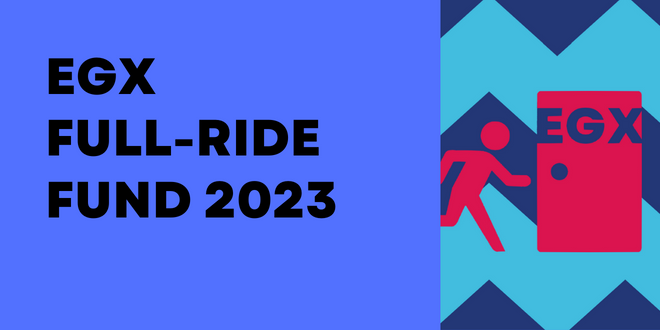 EGX full ride fund 2023 header img The EGX Full-Ride Fund will send seven people to EGX 2023